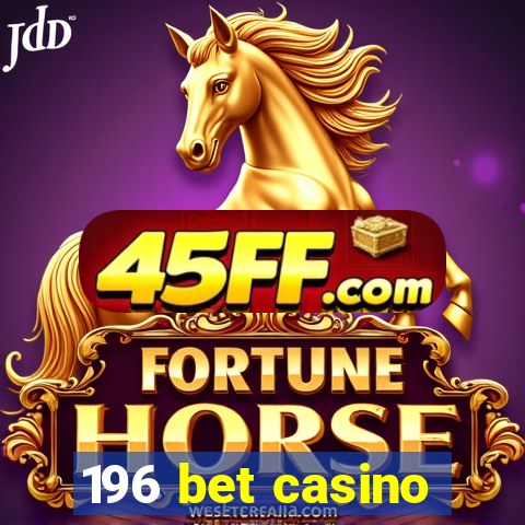 196 bet casino